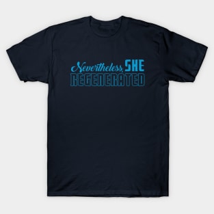 Nevertheless She Regenerated T-Shirt